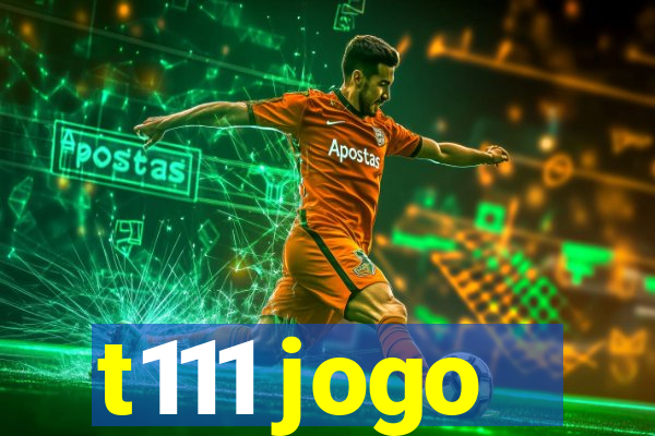 t111 jogo